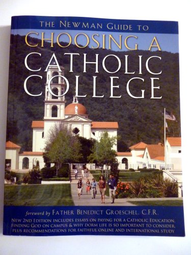 Stock image for The Newman Guide to Choosing a Catholic College : What to Look for and Where to Find It for sale by Better World Books