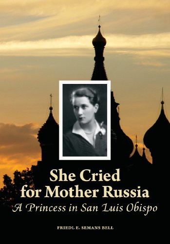 Stock image for She Cried for Mother Russia: A Princess in San Luis Obispo for sale by SecondSale