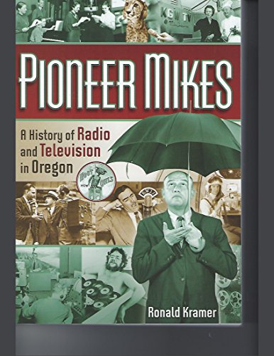 Beispielbild fr Pioneer Mikes: A History of Radio and Television in Oregon zum Verkauf von ThriftBooks-Dallas