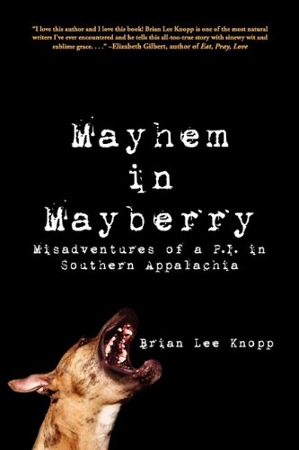 Beispielbild fr Mayhem in Mayberry : Misadventures of a P. I. in Southern Appalachia zum Verkauf von Better World Books