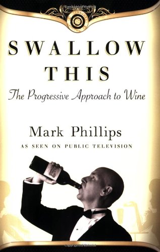 Beispielbild fr Swallow This : The Progressive Approach to Wine zum Verkauf von Better World Books