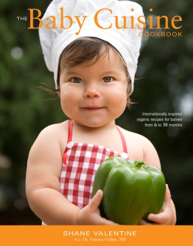 Imagen de archivo de The Baby Cuisine Cookbook: Internationally inspired organic recipes for babies from 6 to 18 months a la venta por Open Books