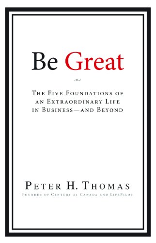 Beispielbild fr Be Great : The Five Foundations of an Extraordinary Life in Business - and Beyond zum Verkauf von Better World Books