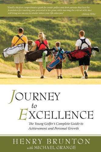 Stock image for Journey to Excellence : The Young Golfer's Complete Guide to Achievement and Personal Growth for sale by Better World Books