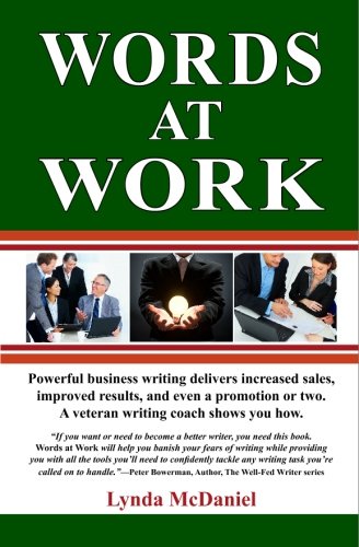 Beispielbild fr Words at Work: Powerful business writing delivers increased sales, improved results, and even a promotion or two. A veteran writing coach shows you how. zum Verkauf von Half Price Books Inc.