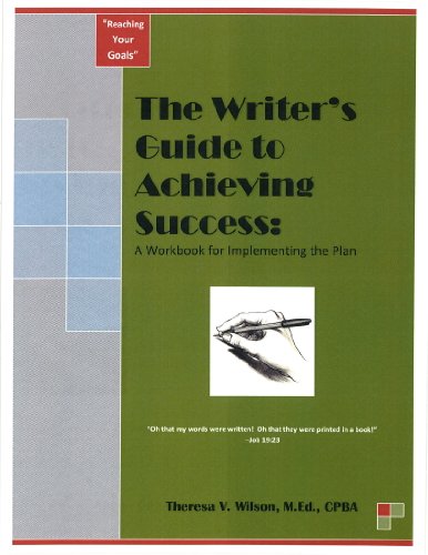 The Writer's Guide to Achieving Success:A Workbook for Implementing the Plan (9780615305820) by Theresa V. Wilson; M.Ed.