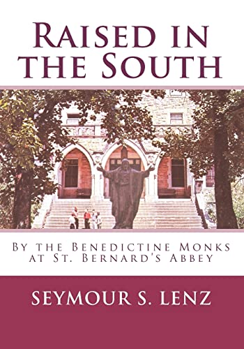 Stock image for Raised in the South: By the Benedictine Monks at St. Bernard's Abbey for sale by HPB-Red