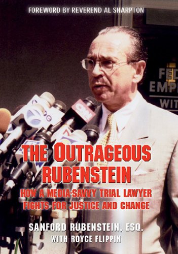 Stock image for The Outrageous Rubenstein: How a Media-Savvy Trial Lawyer Fights for Justice and Change for sale by Better World Books