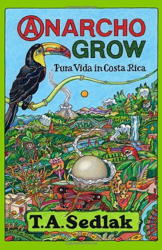 9780615309231: Anarcho Grow - Pura Vida in Costa Rica