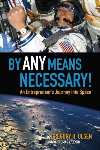 Beispielbild fr By Any Means Necessary!: An Entrepreneur's Journey into Space zum Verkauf von ThriftBooks-Dallas