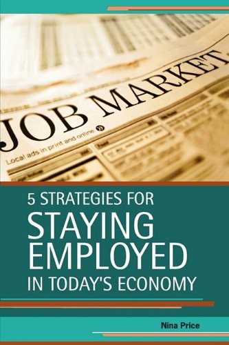 9780615311616: 5 Strategies for Staying Employed in Today's Economy