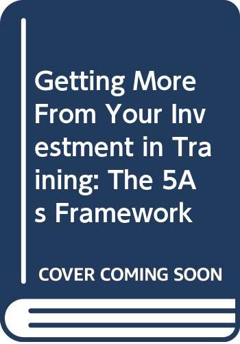 Imagen de archivo de Getting More From Your Investment in Training: The 5As Framework a la venta por Better World Books