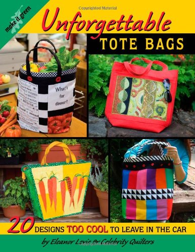 Beispielbild fr Unforgettable Tote Bags: 20 Designs Too Cool to Leave in the Car (Make It Green) zum Verkauf von THE OLD LIBRARY SHOP