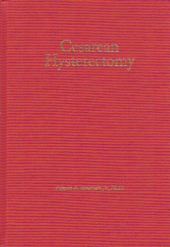 Stock image for Cesarean Hysterectomy: An Analysis of One Thousand Consecutive Operations From Charity Hospital of Louisiana at New Orleans, and the Early History of the Operation for sale by Mountain Books