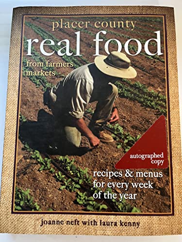 Stock image for Placer County Real Food From Farmers Markets: Recipes & Menus for Every Week of the Year for sale by Gulf Coast Books