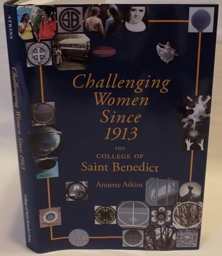 Stock image for Challenging Women Since 1913 : The College of Saint Benedict for sale by Better World Books