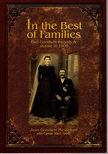 Stock image for In the Best of Families: Biel-Goodwin Tragedy and Shame in 1900 for sale by Book Deals