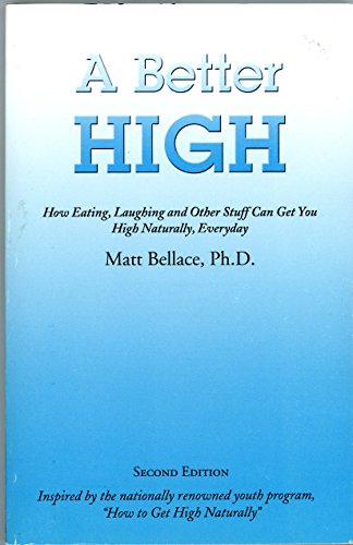 Beispielbild fr A Better High: How Eating, Laughing and Other Stuff Can Get You High Naturally, Everyday zum Verkauf von Wonder Book