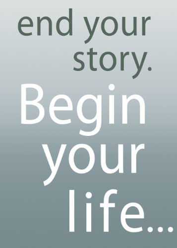 Imagen de archivo de End Your Story. Begin Your Life.: Mastering the Practice of Freedom a la venta por gwdetroit