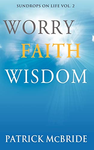 Stock image for Worry Faith Wisdom [Sundrops on Life: Volume 2) for sale by Red's Corner LLC