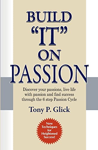 Build quot;Itquot; on Passion - Glick, Tony Phillip