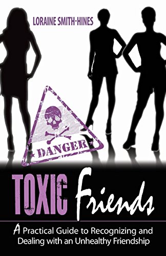 9780615329383: Toxic Friends: A Practical Guide to Recognizing and Dealing with an Unhealthy Friendship