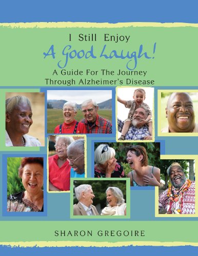 9780615329666: I Still Enjoy a Good Laugh - A Guide for the Journey Through Alzheimer's Disease