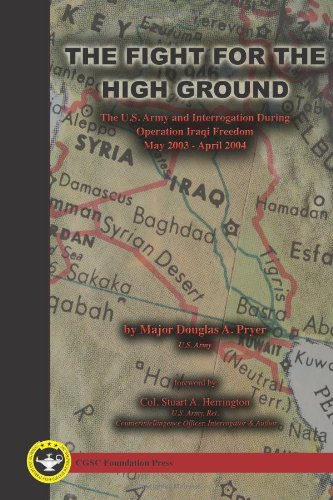 Stock image for The Fight for the High Ground: The U.S. Army and Interrogation During Operation Iraqi Freedom, May 2003 - April 2004 for sale by HPB-Red