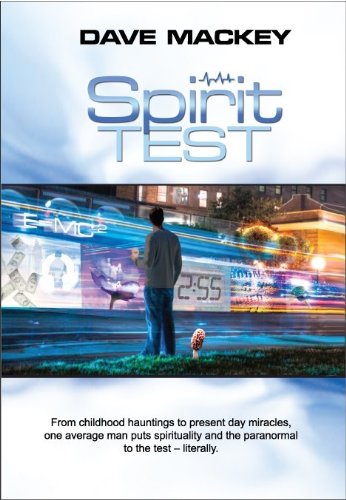 9780615333588: Spirit Test: From Childhood Hauntings to Present Day Miracles, One Average Man Puts Spirituality and the Paranormal to the Test, Literally