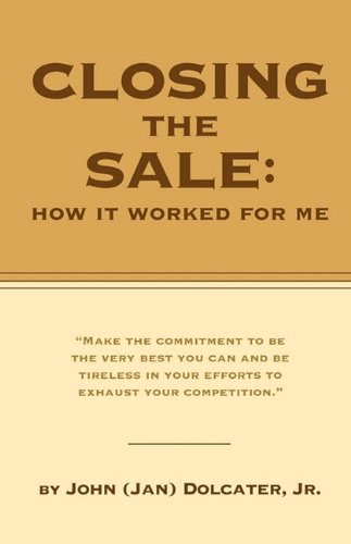 Stock image for Closing the Sale: How It Worked for Me for sale by ThriftBooks-Dallas