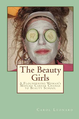 Stock image for The Beauty Girls: A Floundering Woman's Midlife Career Change to Beauty School for sale by Once Upon A Time Books