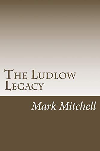 Stock image for The Ludlow Legacy: The Descendants of Israel Ludlow (1765-1804) Surveyor and Pioneer of the Northwest Territory for sale by Save With Sam