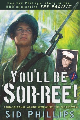 Stock image for You'll Be Sor-Ree!: A Guadalcanal Marine Remembers the Pacific War for sale by ThriftBooks-Dallas