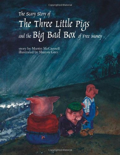 9780615337432: The Scary Story of the Three Little Pigs and the Big Bad Box of Free Money