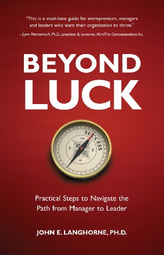 Beispielbild fr Beyond Luck: Practical Steps to Navigate the Path from Manager to Leader zum Verkauf von Your Online Bookstore