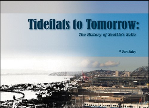 Stock image for Tideflats of Tomorrow: The History of Seattles SoDo for sale by Seattle Goodwill