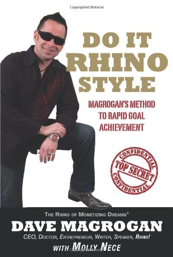 Stock image for Do It Rhino Style - Magrogans Method to Rapid Goal Achievement by Dave Magrogan, Molly Nece (2009) Paperback for sale by ZBK Books