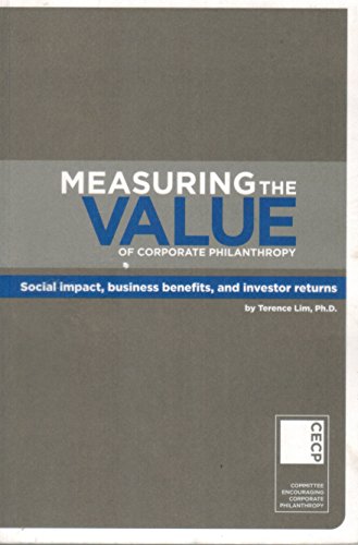 Measuring the Value of Corporate Philanthropy: Social impact, business benefits, and investor returns (9780615341095) by Terence Lim
