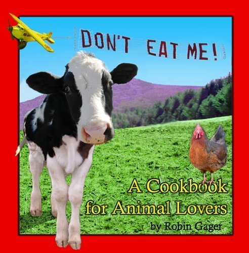 Imagen de archivo de Don't eat Me! : A Cookbook for Animal Lovers a la venta por Better World Books