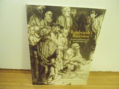 Imagen de archivo de Rembrandt's Recession: Passion and Prints in the Dutch Golden Age a la venta por Books From California