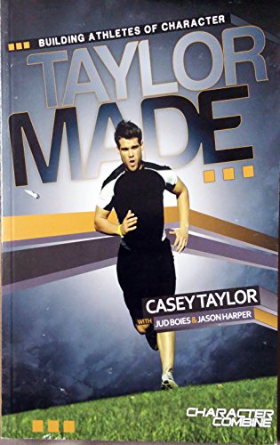 Beispielbild fr BUILDING ATHLETES OF CHARACTER Taylor Made.by Casey Taylor zum Verkauf von HPB Inc.