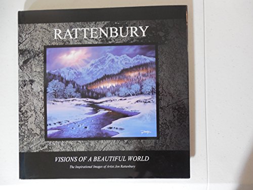 Stock image for Rattenbury Visions of a Beautiful World : The inspirational images of artist Jon Rattenbury for sale by Corner of a Foreign Field