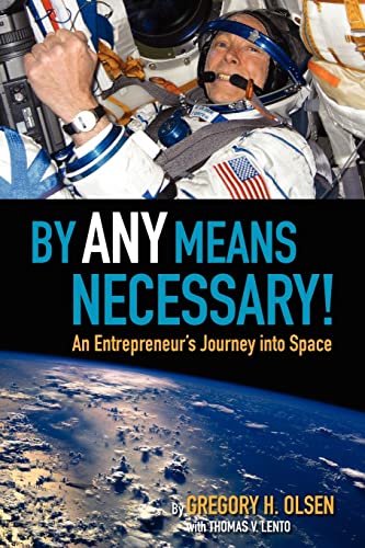 Beispielbild fr By Any Means Necessary!: An Entrepreneur's Journey into Space zum Verkauf von Gulf Coast Books
