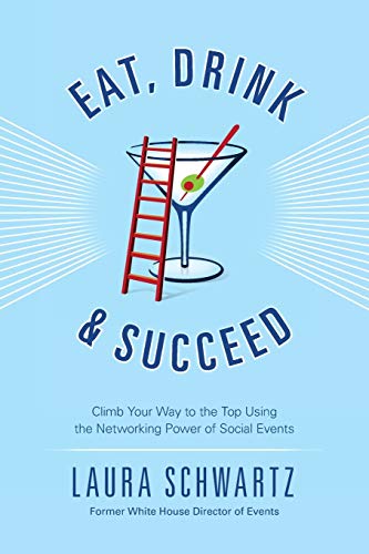 Beispielbild fr Eat, Drink and Succeed: Climb Your Way to the Top Using the Networking Power of Social Events zum Verkauf von SecondSale