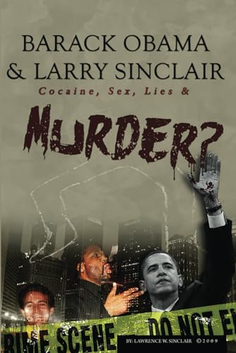 9780615345062: Barack Obama & Larry Sinclair: Cocaine, Sex, Lies & Murder