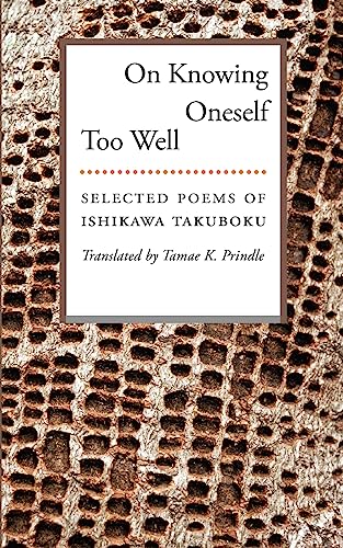 Stock image for On Knowing Oneself Too Well: Selected Poems of Ishikawa Takuboku for sale by Books Unplugged