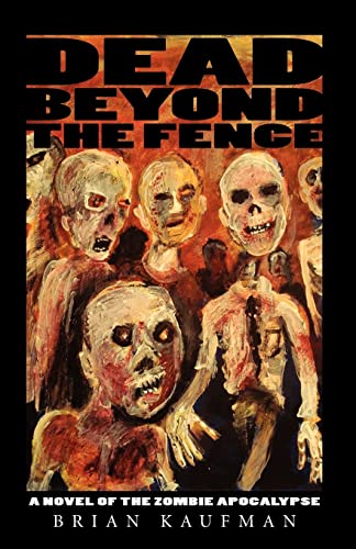 Stock image for Dead Beyond the Fence: A Novel of the Zombie Apocalypse for sale by Vashon Island Books