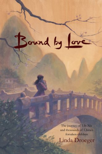 Stock image for Bound by Love - The journey of Lily Nie and thousands of China's forsaken children for sale by Books of the Smoky Mountains