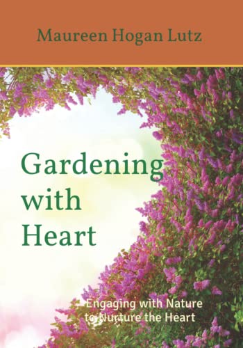 9780615347974: Gardening with Heart: Engaging with Nature to Nurture the Heart