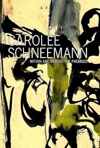 Stock image for Carolee Schneemann: Within and Beyond the Premises (Samuel Dorsky Museum of Art) for sale by Half Price Books Inc.